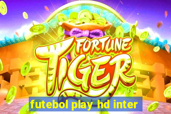 futebol play hd inter